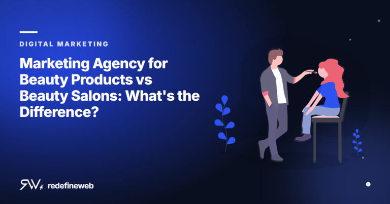 Marketing Agency for Beauty Products vs Beauty Salons: What’s the Difference?