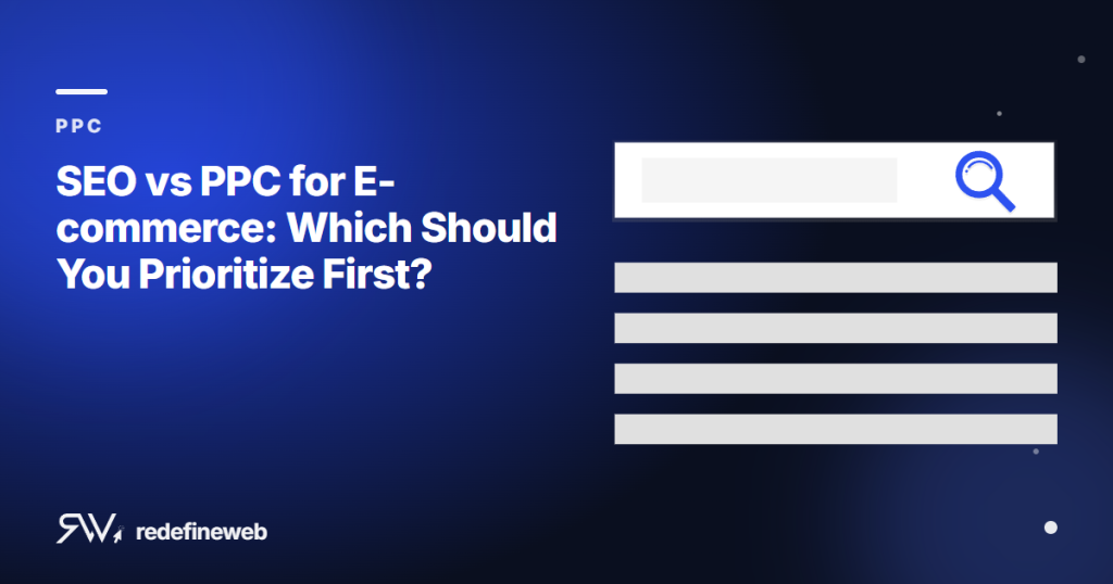 SEO vs PPC for E-commerce: Which Should You Prioritize First?