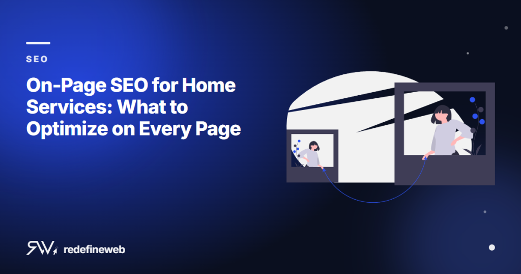 On-Page SEO for Home Services: What to Optimize on Every Page
