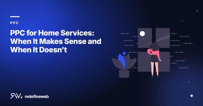 PPC for Home Services: When It Makes Sense and When It Doesn’t