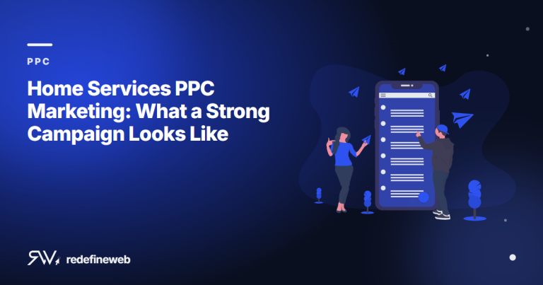 Home Services PPC Marketing: What a Strong Campaign Looks Like