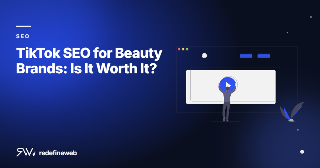 TikTok SEO for Beauty Brands: Is It Worth It?