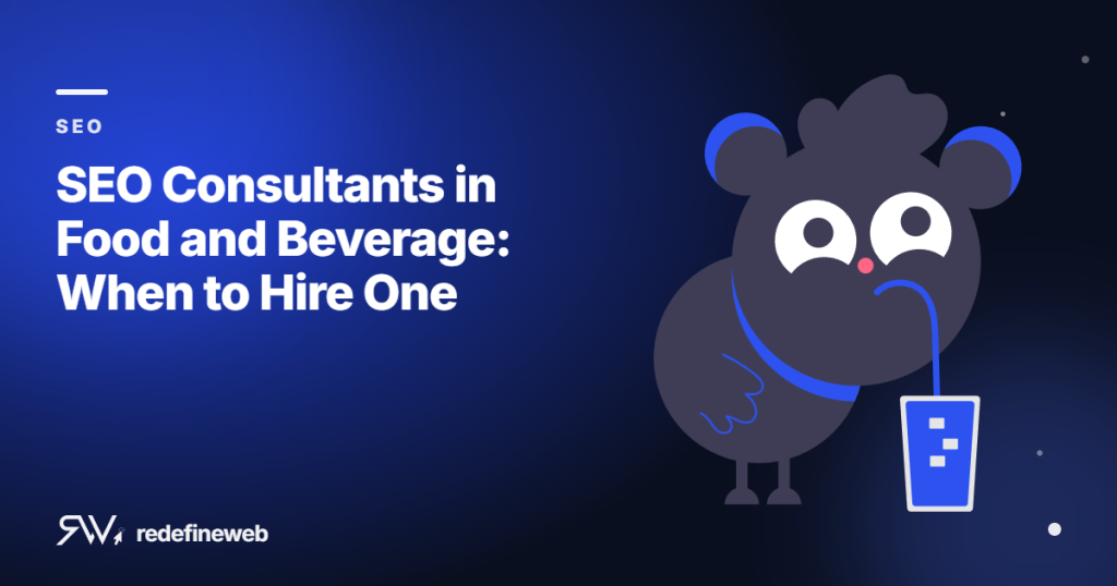 SEO Consultants in Food and Beverage: When to Hire One