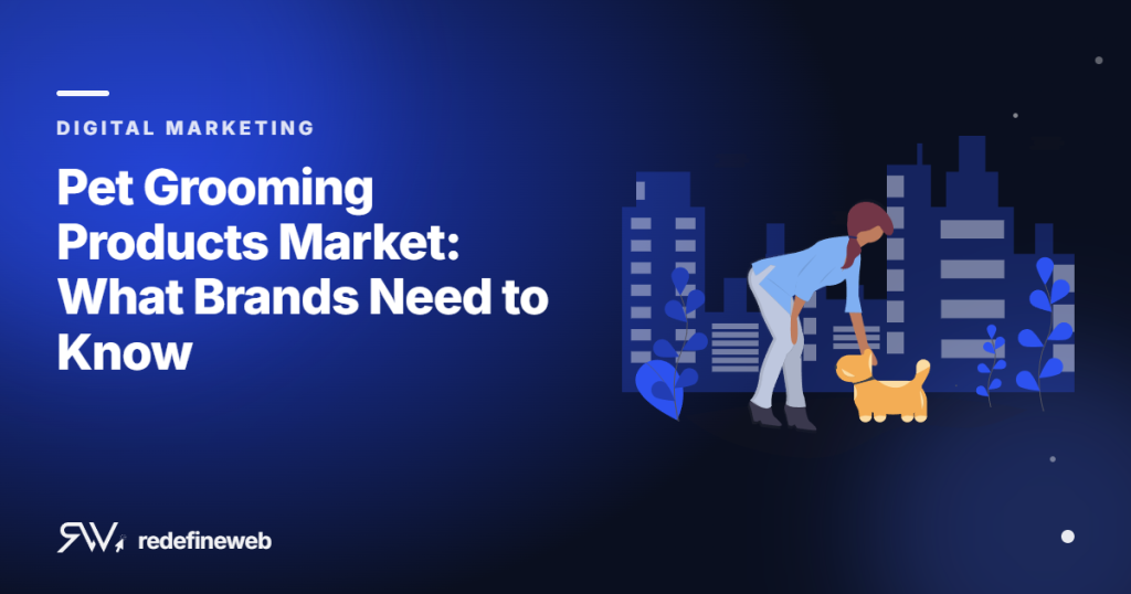 Pet Grooming Products Market: What Brands Need to Know