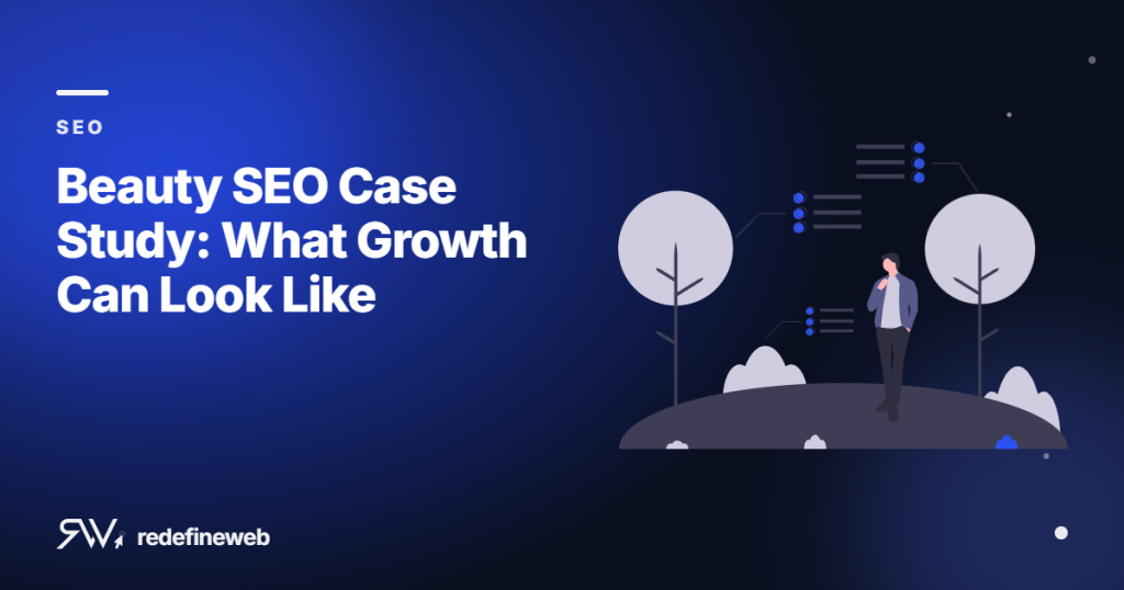 Beauty SEO Case Study: What Growth Can Look Like