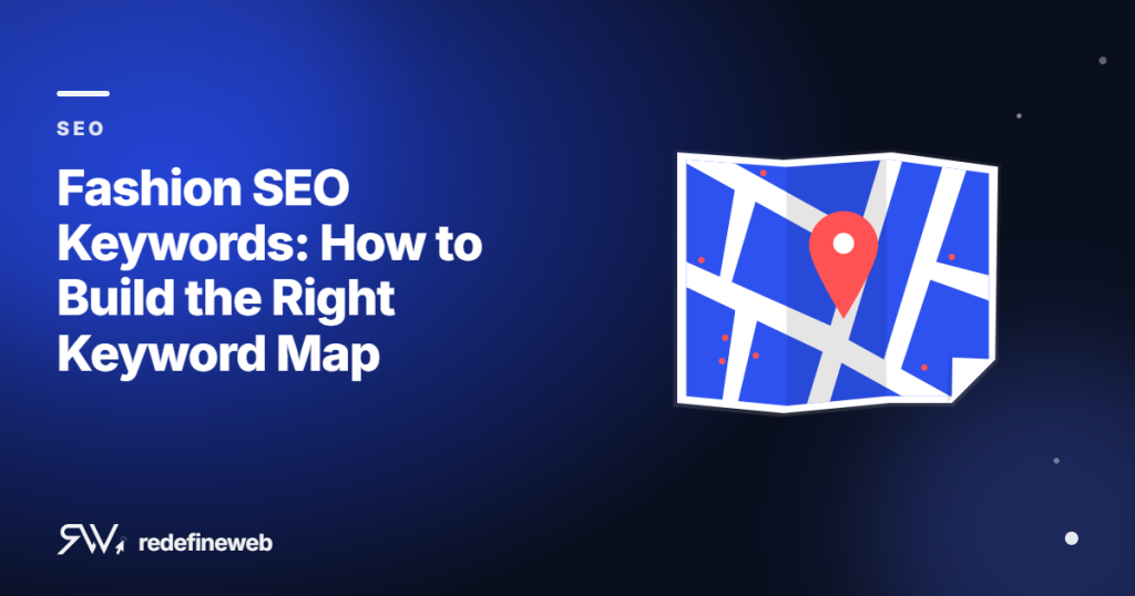 Fashion SEO Keywords: How to Build the Right Keyword Map
