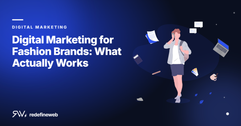 Digital Marketing for Fashion Brands: What Actually Works