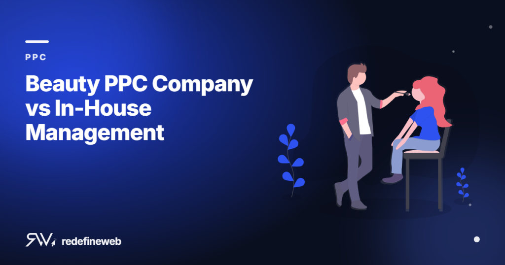 Beauty PPC Company vs In-House Management