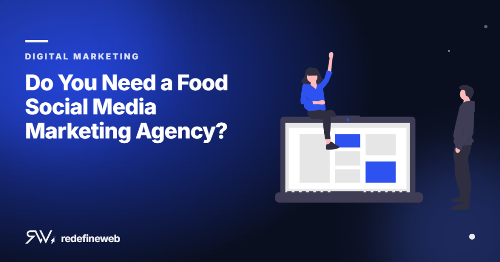 Do You Need a Food Social Media Marketing Agency?