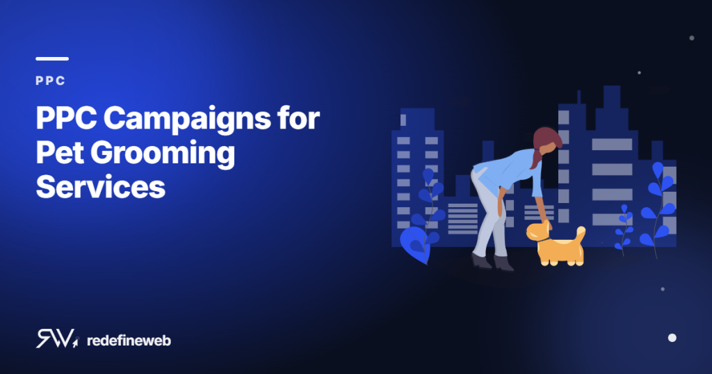 PPC Campaigns for Pet Grooming Services