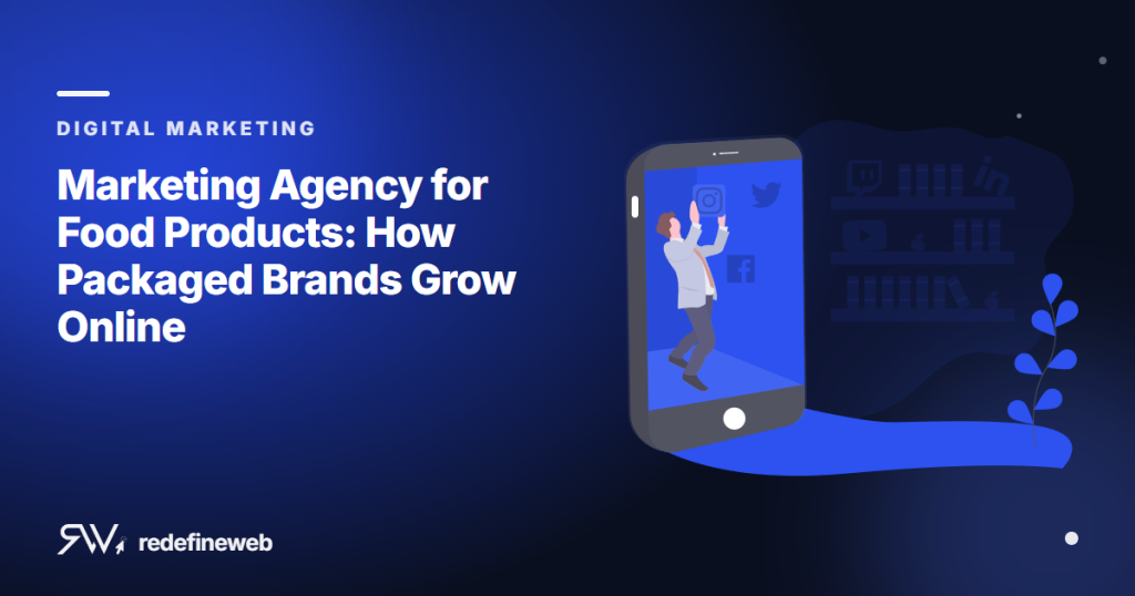 Marketing Agency for Food Products: How Packaged Brands Grow Online