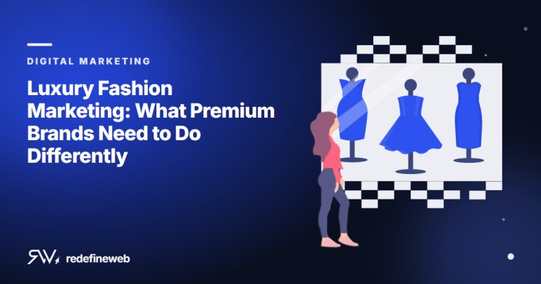 Luxury Fashion Marketing: What Premium Brands Need to Do Differently