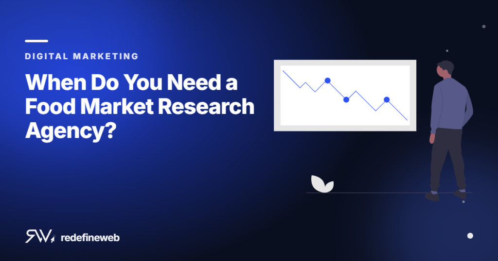 When Do You Need a Food Market Research Agency?