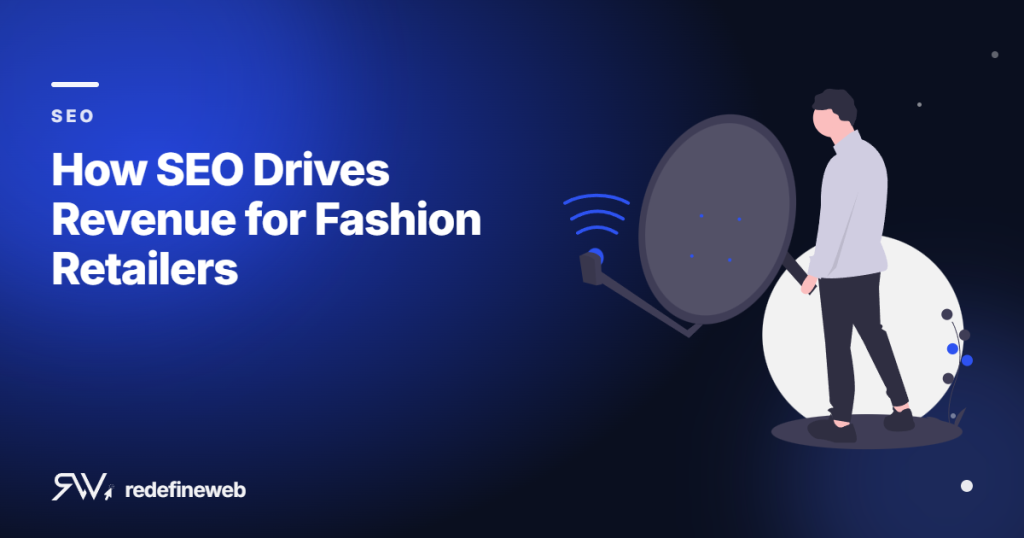 How SEO Drives Revenue for Fashion Retailers