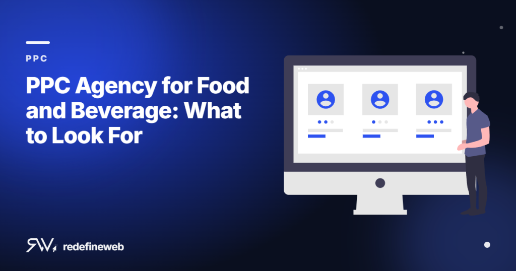 PPC Agency for Food and Beverage: What to Look For