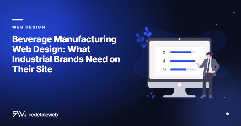 Beverage Manufacturing Web Design: What Industrial Brands Need on Their Site
