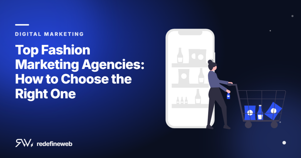 Top Fashion Marketing Agencies: How to Choose the Right One