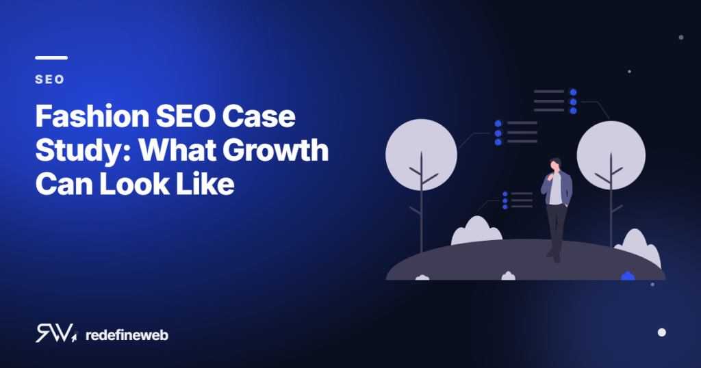 Fashion SEO Case Study: What Growth Can Look Like
