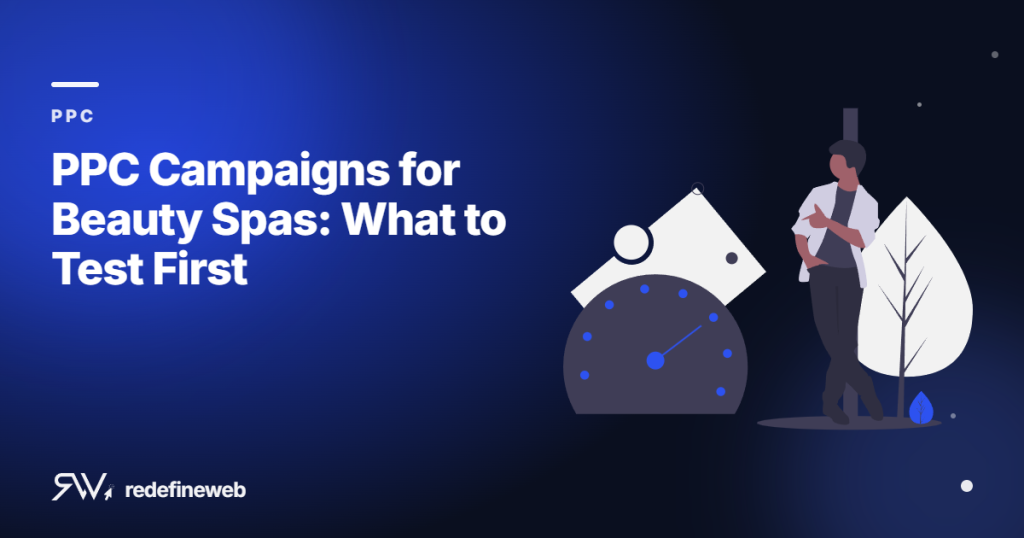 PPC Campaigns for Beauty Spas: What to Test First