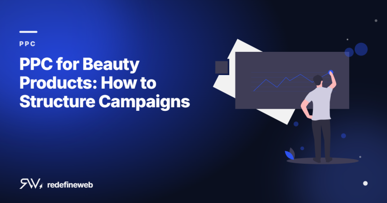 PPC for Beauty Products: How to Structure Campaigns